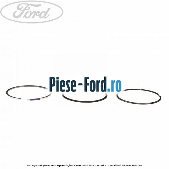 Set segmenti piston cota reparatie Ford S-Max 2007-2014 1.6 TDCi 115 cai